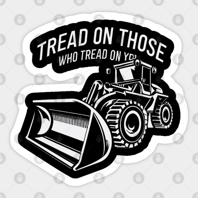 tread on those who tread on you Sticker by RalphWalteR